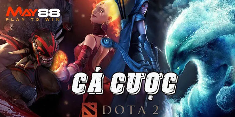 Bật mí mẹo chơi cá cược Dota 2 từ cao thủ MAY88